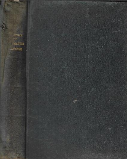Grammatica ad uso delle scuole tecniche contenente i precetti grammaticali dell'idioma francese messi a fronte di quelli della lingua italiana - Vincenzo Leitentlz - copertina