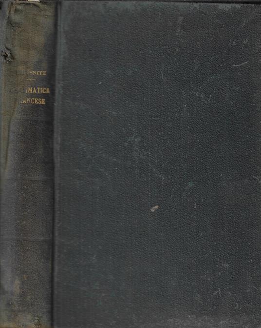 Grammatica ad uso delle scuole tecniche contenente i precetti grammaticali dell'idioma francese messi a fronte di quelli della lingua italiana - Vincenzo Leitentlz - copertina