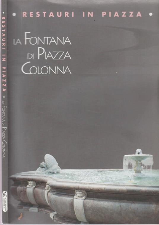 Restauri in Piazza: La Fontana di Piazza Colonna - Anna Lio - copertina