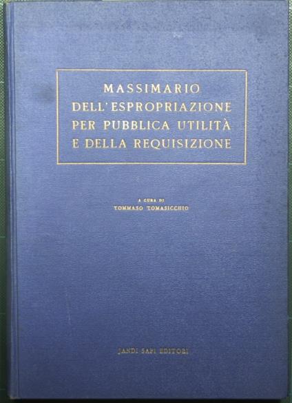Massimario dell'espropriazione per pubblica utilità e della requisizione - Tommaso Tomasicchio - copertina