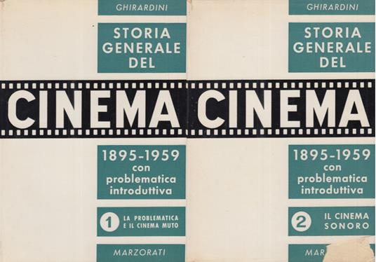 Storia generale del cinema 1895-1959 con problematica introduttiva Volume Primo: La problematica e il cinema muto, Volume Secondo: Il cinema sonoro - Lino Lionello Ghirardini - copertina