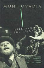 Speriamo chen tenga,viaggio di un saltibanco sospeso tra cielo e terra