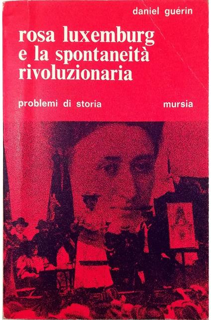 Rosa Luxemburg e la spontaneità rivoluzionaria - Daniel Guérin - copertina