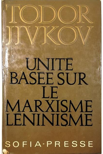 Unité basée sur le marxisme léninisme Discours, rapports, articles - copertina