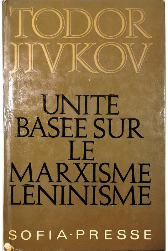 Unité basée sur le marxisme léninisme Discours, rapports, articles - copertina