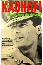 Kadhafi, messager du désert Biographie et entretiens