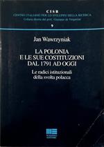 La Polonia e le sue costituzioni dal 1791 ad oggi Le radici istituzionali della svolta polacca