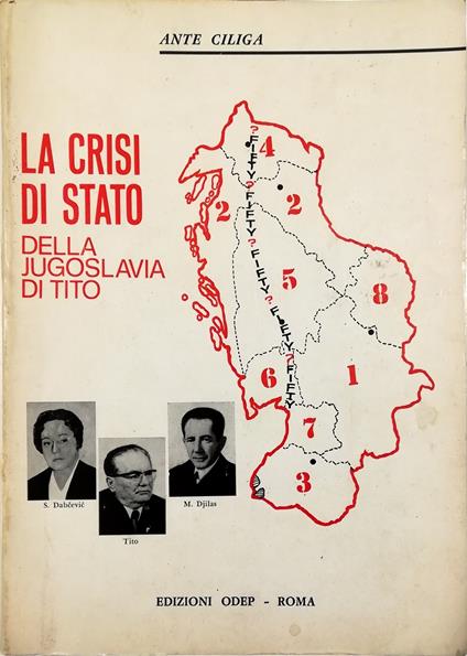 La crisi di Stato della Jugoslavia di Tito Il vero dilemma: spartizione «fifty-fifty» o confederazione con Djilas e Savka Dabcevic - Ante Ciliga - copertina