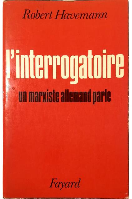 L' interrogatoire Un marxiste allemand parle Avec une ballade inédite de Wolf Biermann - Robert Havemann - copertina