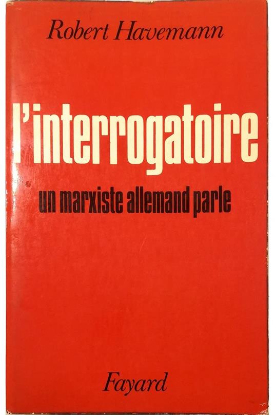 L' interrogatoire Un marxiste allemand parle Avec une ballade inédite de Wolf Biermann - Robert Havemann - copertina