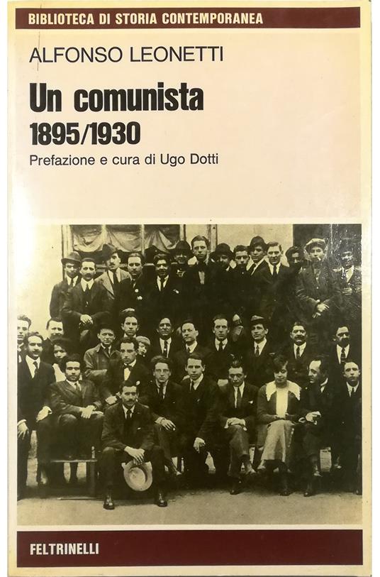 Un comunista (1895-1930) - Alfonso Leonetti - copertina