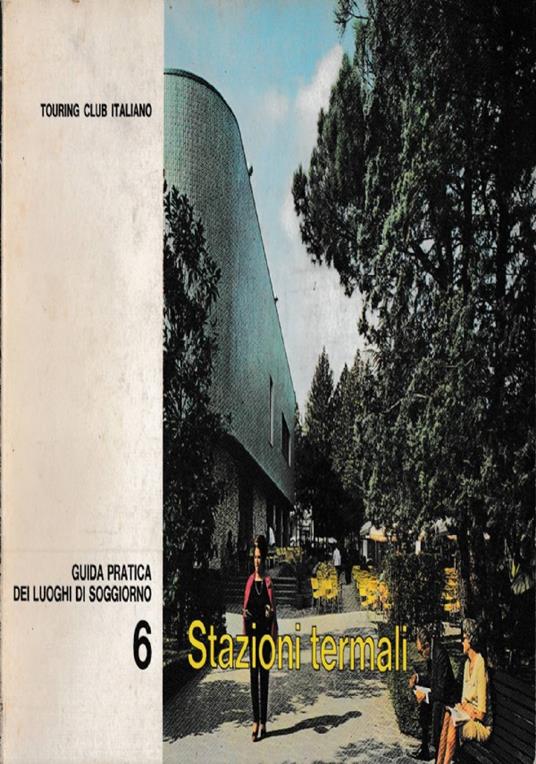 Guida Pratica Dei Luoghi Di Soggiorno 6 - Stazioni Termali - copertina