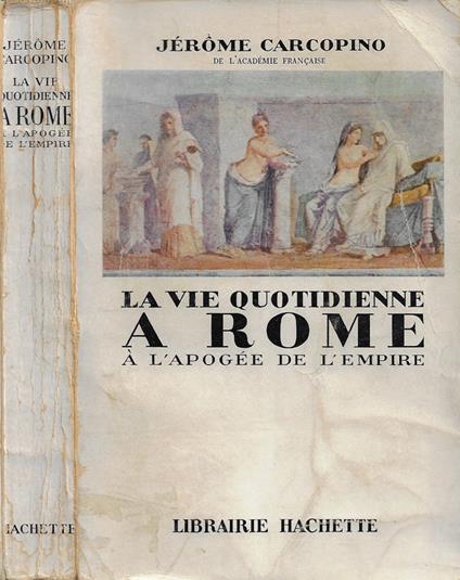 La vie quotidienne a Rome à l'apogée de l'Empire - Jérôme Carcopino - copertina