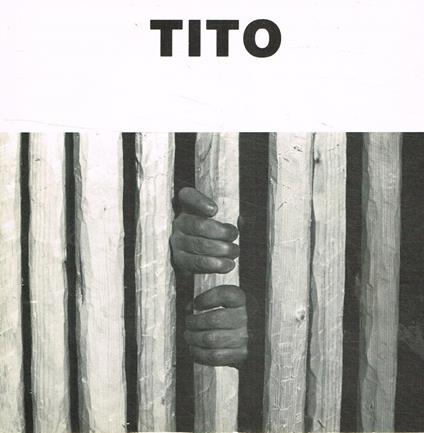 Tito. La grande scultura - Tito - copertina