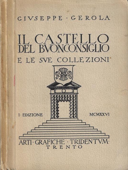 Il castello del Buonconsiglio e le sue collezioni - Giuseppe Gerola - copertina