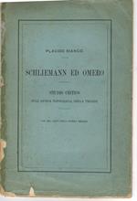 Schliemann ed Omero. Studio critico sull'antica Topografia della Troade