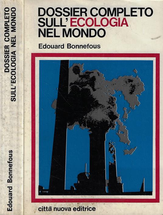 Dossier completo sull'ecologia nel mondo - Edouard Bonnefous - copertina
