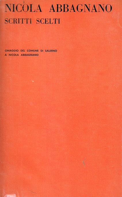 Scritti scelti. Omaggio del Comune di Salerno a Nicola Abbagnano - Nicola Abbagnano - copertina
