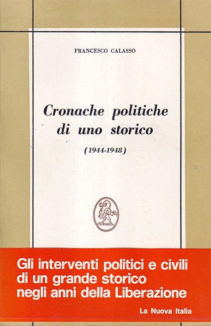 Cronache Politiche di uno Storico (1944-1948) - Francesco Calasso - copertina