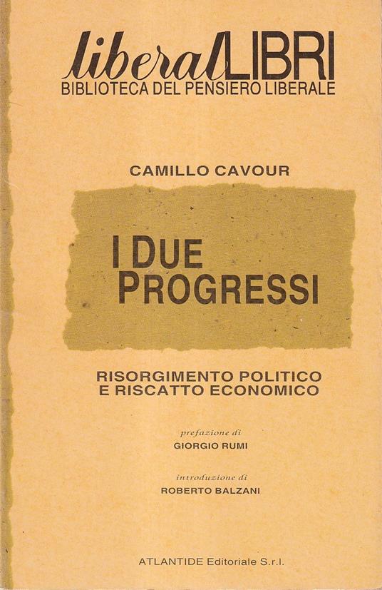 I due progressi. Risorgimento politico e riscatto economico - Camillo Cavour - copertina