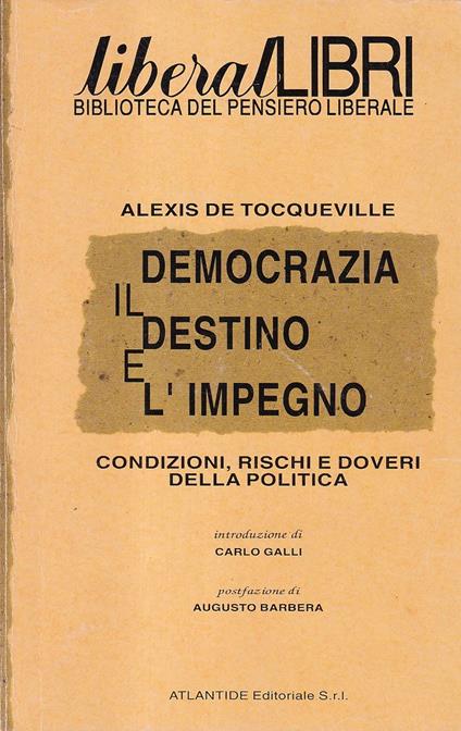 Democrazia: il destino e l'impegno. Condizioni, rischi e doveri della politica - Alexis de Tocqueville - copertina