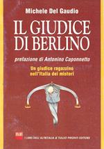 Il giudice di Berlino. Un giudice ragazzino nell'Italia dei misteri
