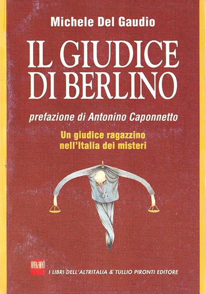 Il giudice di Berlino. Un giudice ragazzino nell'Italia dei misteri - Michele Del Gaudio - copertina