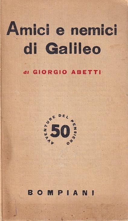 Amici e nemici di Galileo - Giorgio Abetti - copertina
