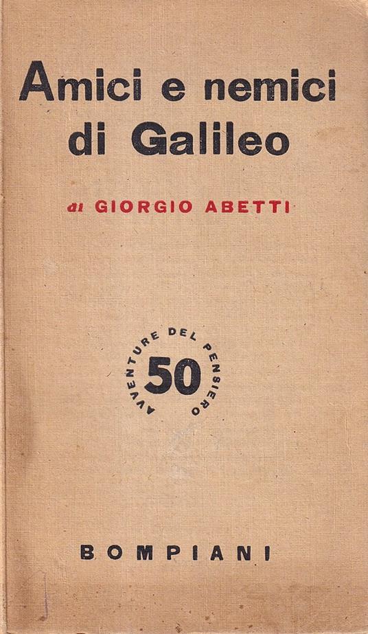 Amici e nemici di Galileo - Giorgio Abetti - copertina