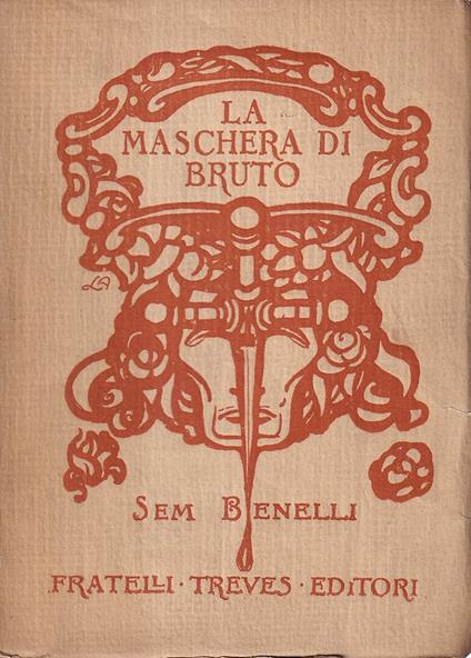 La maschera di Bruto. Dramma in versi in quattro atti - Sem Benelli - copertina