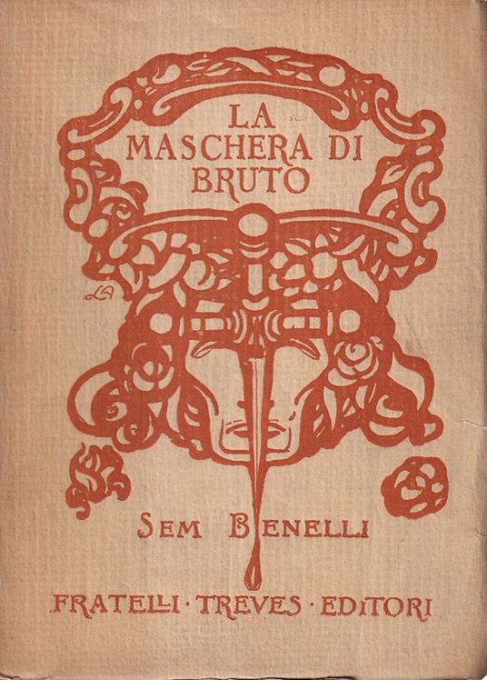 La maschera di Bruto. Dramma in versi in quattro atti - Sem Benelli - copertina