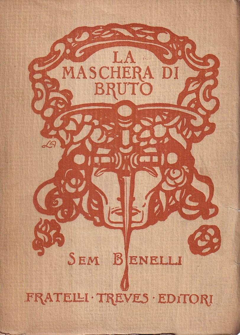 La maschera di Bruto. Dramma in versi in quattro atti