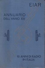 E.I.A.R. - Annuario dell'Anno XIII°. 10 anni di radio italiana