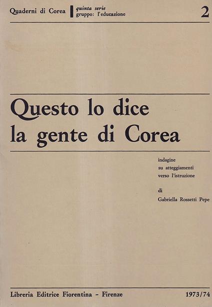 Questo lo dice la gente di Corea. Indagine su atteggiamenti verso l'istruzione - Gabriella Rossetti Pepe - copertina