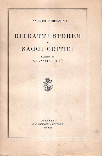 Ritratti storici e saggi critici raccolti da Giovanni Gentile - Francesco Fiorentino - copertina