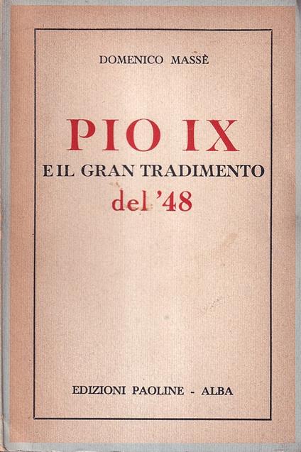 Pio IX e il gran tradimento del '48 - Domenico Massé - copertina