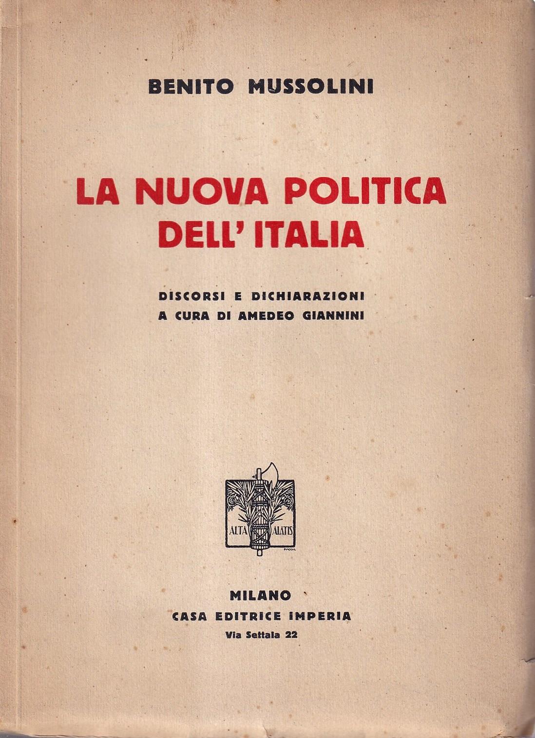 La nuova politica dell'Italia. Discorsi e dichiarazioni a cura di Amedeo Giannini