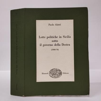 Lotte politiche in Sicilia sotto il governo della Destra (1866-74) - Paolo Alatri - copertina