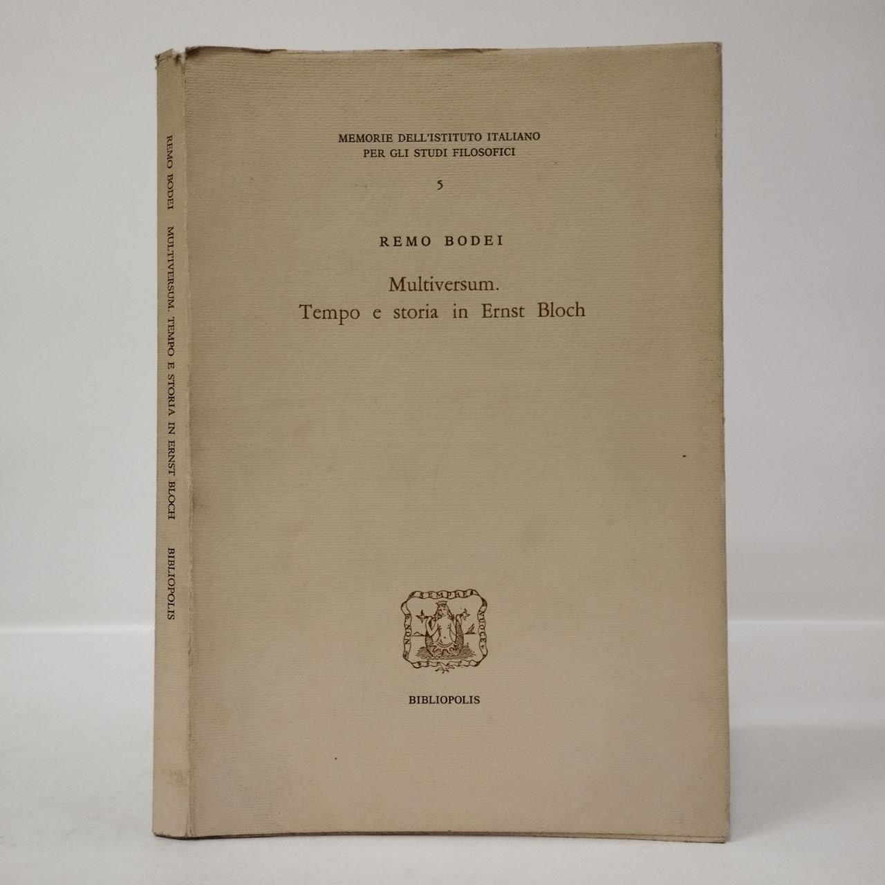 Multiversum. Tempo e storia in Ernst Bloch, il confronto di Bloch con la tradizione filosofica da Platone a Heidegger