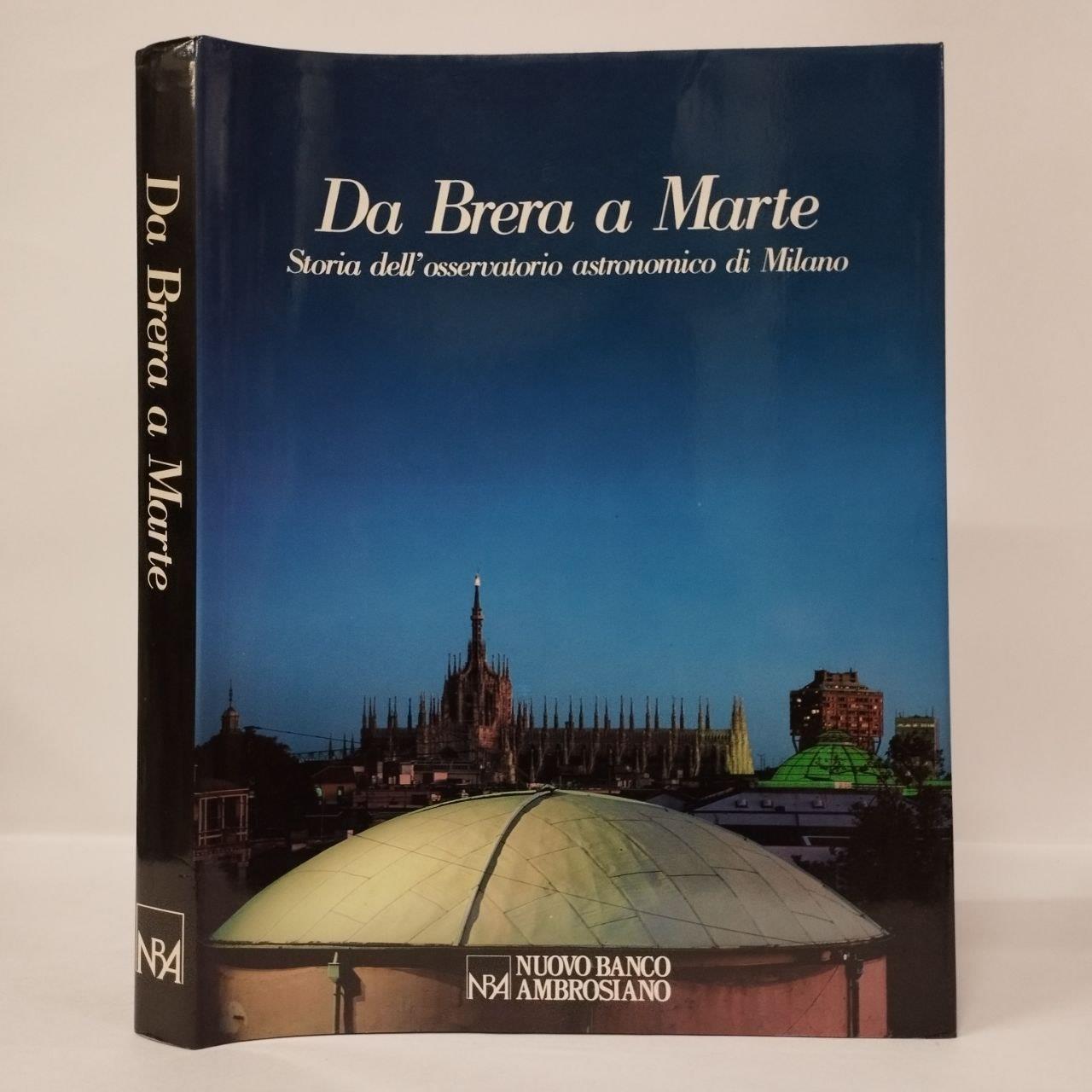 Da Brera a Marte. Storia dell'osservatorio astronomico di Milano