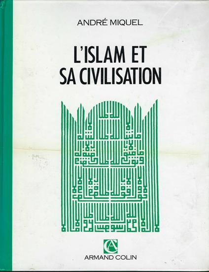 L' islam Et Sa Civilisation - André Miquel - copertina