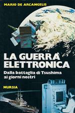 La Guerra Elettronica - Dalla Battaglia di Tsushima ai giorni nostri
