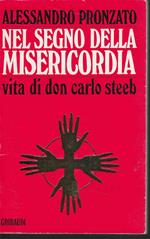 Nel segno della misericordia . vita di don Carlo Steeb