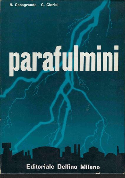 Parafulmini. La protezione degli edifici contro le scariche di origine atmosferica - copertina