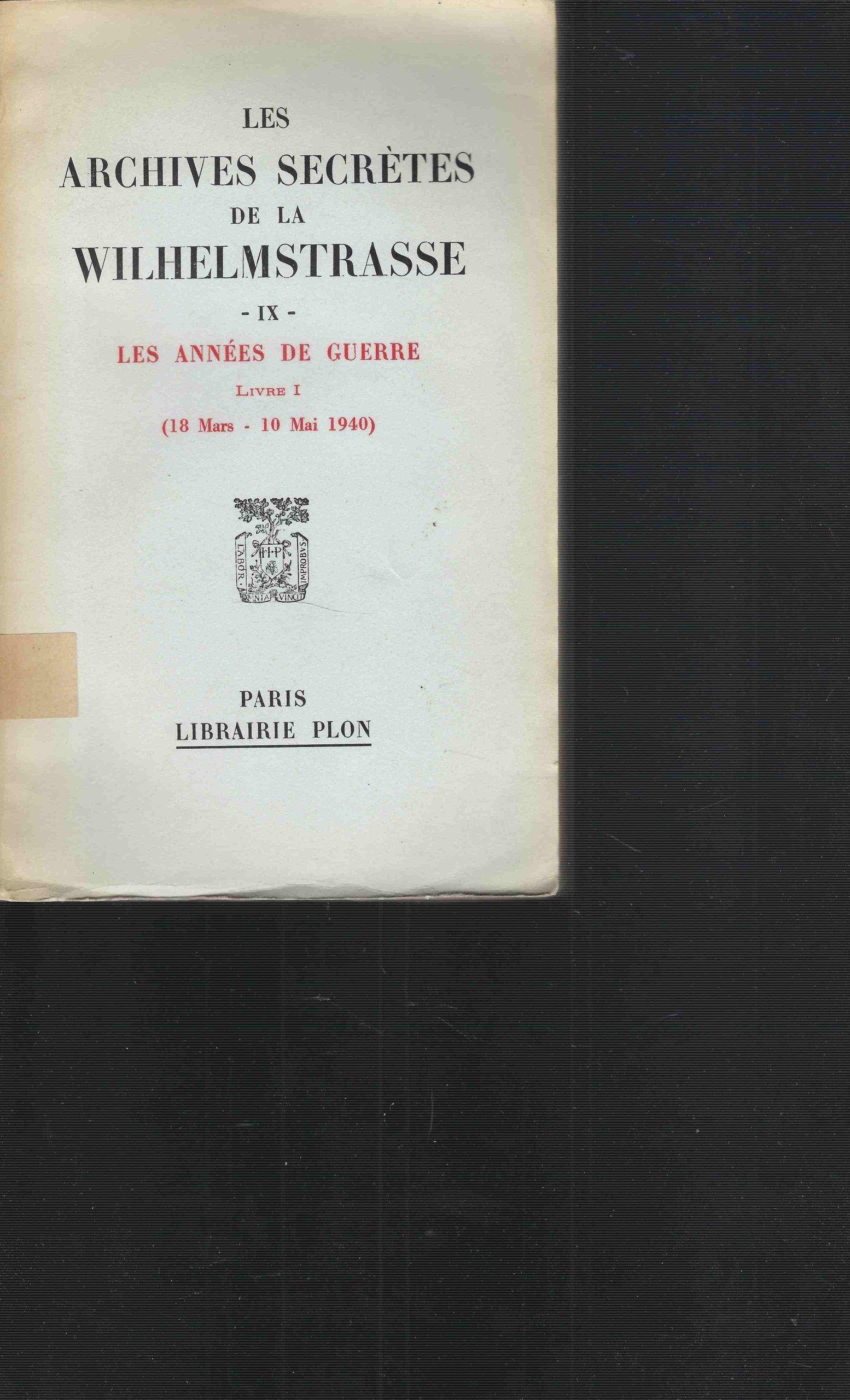 Les Archives secrètes de la Wilhelmstrasse - IX - les années de guerre. ( 11 mai- 22 juin 1940 )