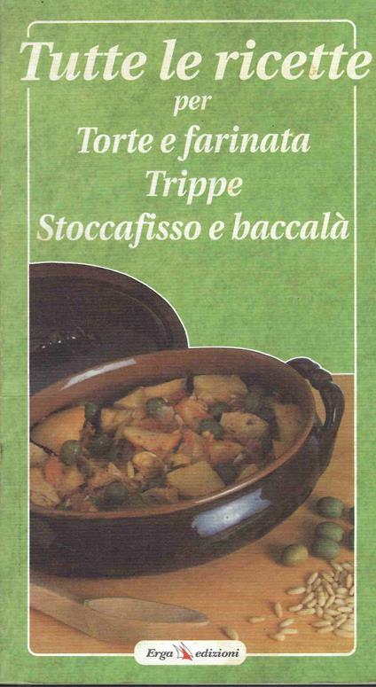 Tutte le ricette per torte e farinata trippe stoccafisso e baccalà - copertina