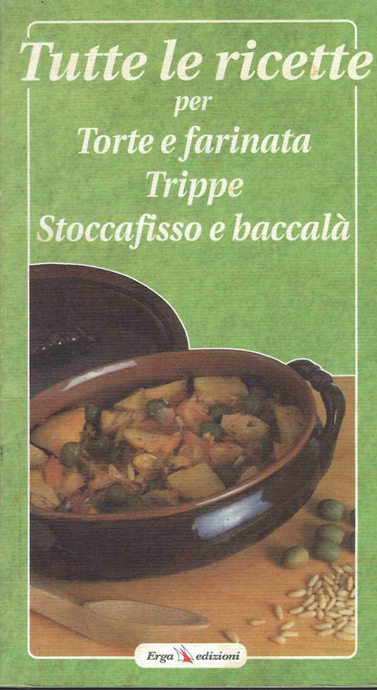 Tutte le ricette per torte e farinata trippe stoccafisso e baccalà - copertina