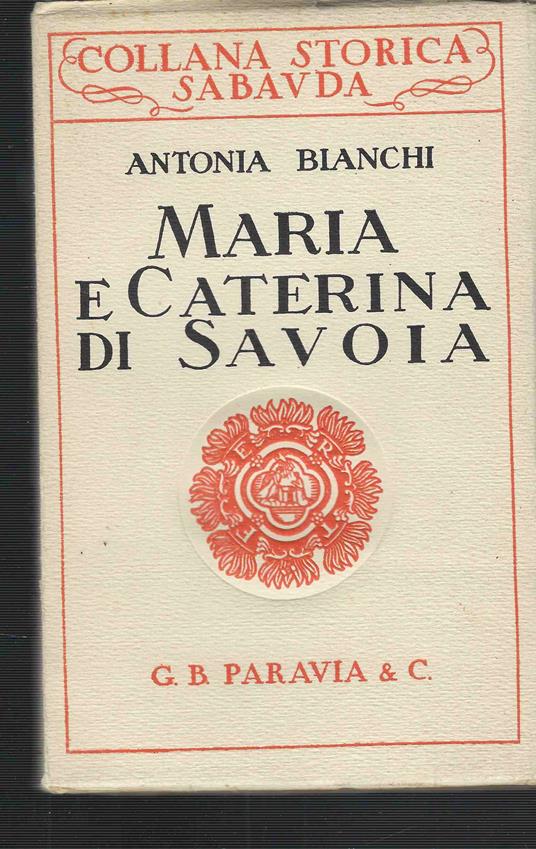 Maria e Caterina di Savoia - Antonio Bianchi - copertina