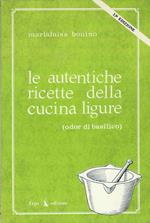 Le autentiche ricette della cucina ligure ( odor di basilico )