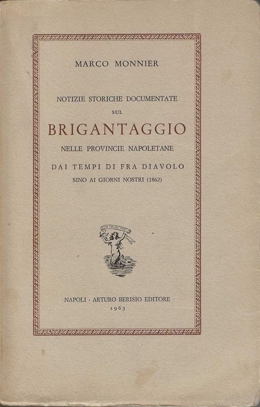 Notizie storiche documentate sul Brigantaggio nelle provincie napoletane dai tempi di fra diavolo sino ai giorni nostri (1862) - Marco Monnier - copertina